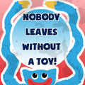 Nobody Leave Without a Toy!