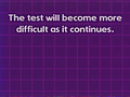 "The test will become more difficult as it continues...