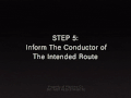 "STEP 5: Inform The Conductor of The Intended Route"
